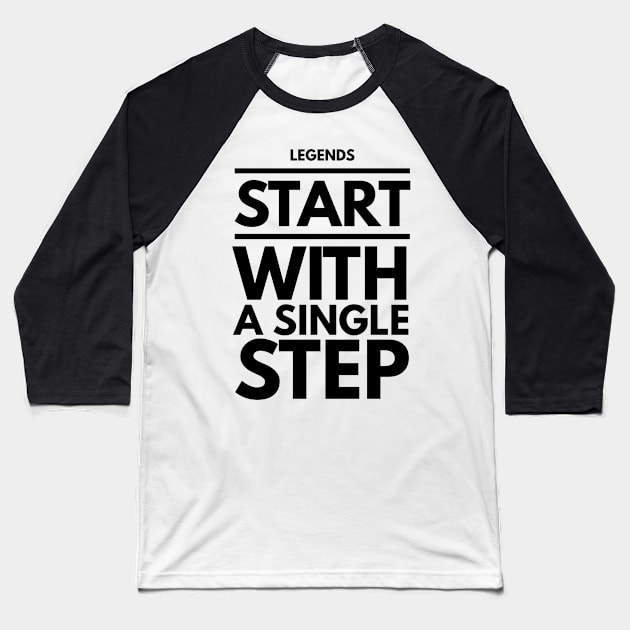 Legends start with a single step Baseball T-Shirt by GMAT